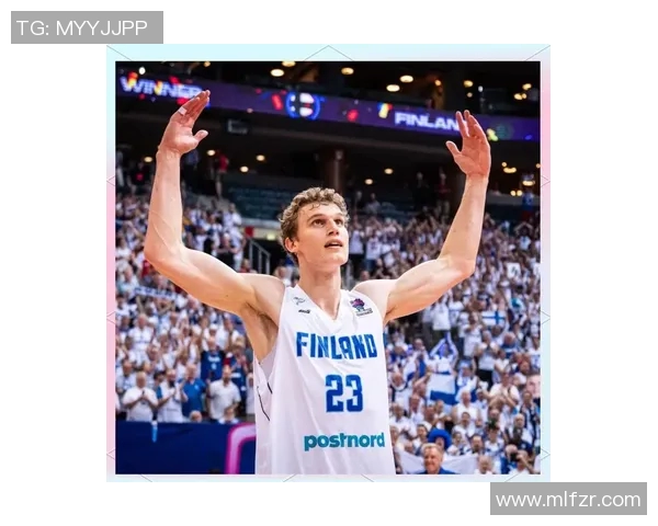 劳里马尔卡宁如何在NBA赛场上崭露头角成为新星球员的成功之路